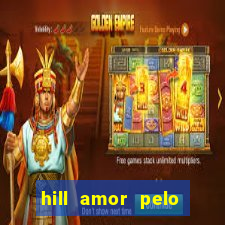 hill amor pelo jogo online